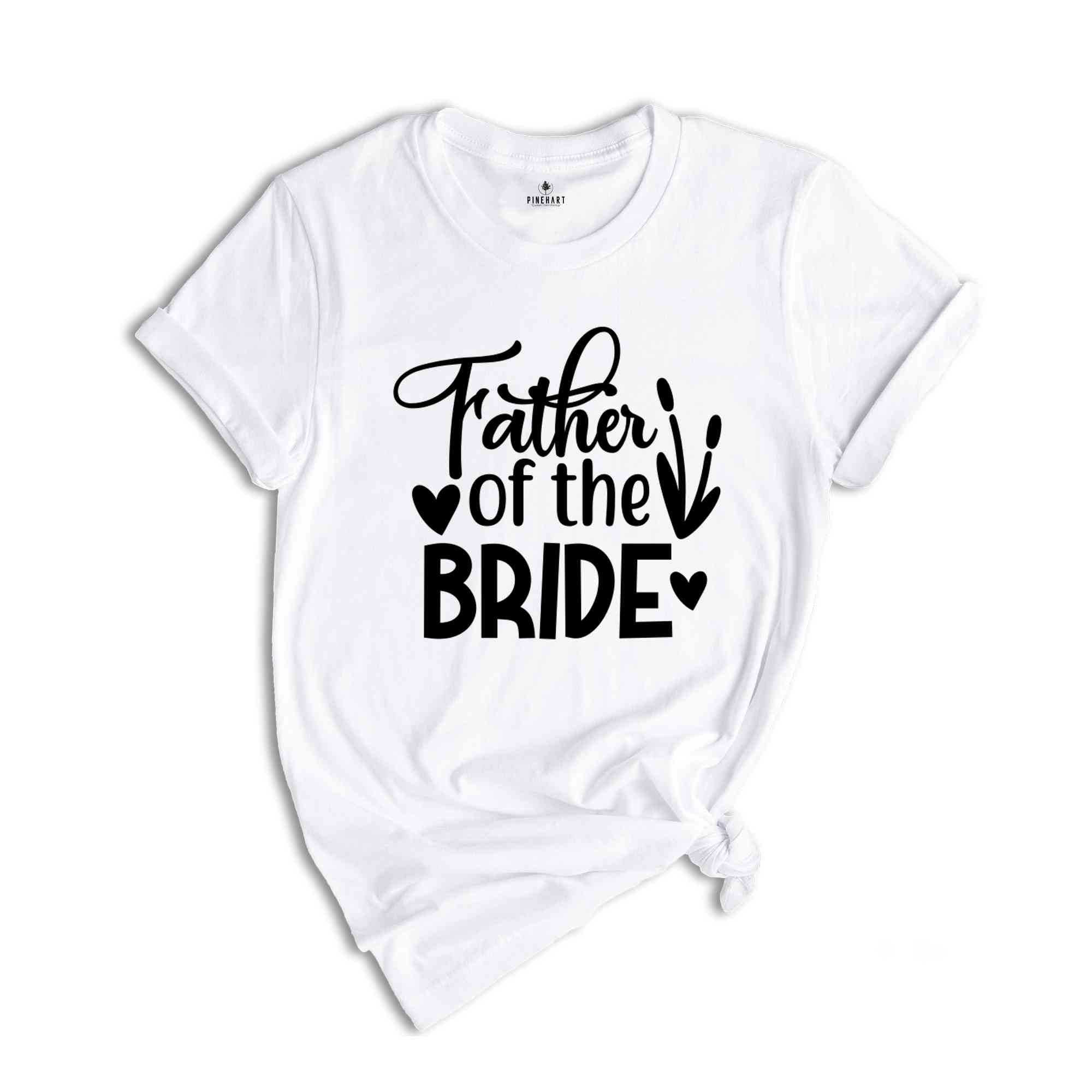 Father of the Bride Shirt for Wedding, Engagement Gift Shirt, Bride Family Shirt, Bridal Party Family Shirt