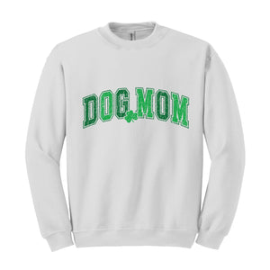 St. Patricks Day Dog Mom Sweatshirt, Lucky Dog Mom Sweatshirt, Shamrock Sweatshirt, Dog Mom Crewneck, Dog Owner Gift, Irish Sweatshirt