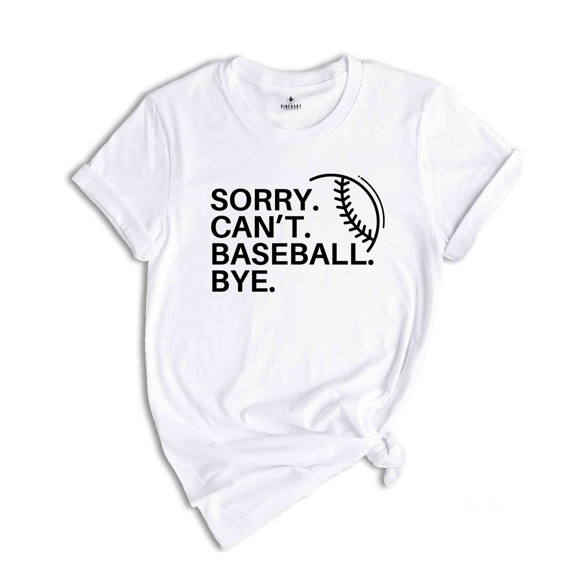 Sorry Can't Baseball Bye Shirt, Game Day Vibes, Funny Baseball Coach Shirt, Baseball Vibes Shirt, Baseball Lover Tee,