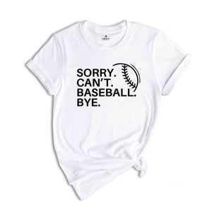 Sorry Can't Baseball Bye Shirt, Game Day Vibes, Funny Baseball Coach Shirt, Baseball Vibes Shirt, Baseball Lover Tee,