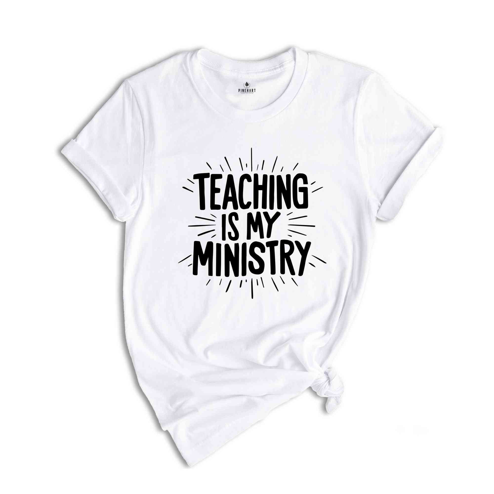 Teaching is My Ministry Shirt, Christian Teacher Shirt, Teacher Bible Verse Shirt, Sunday School Tee, Religion Teacher Gift