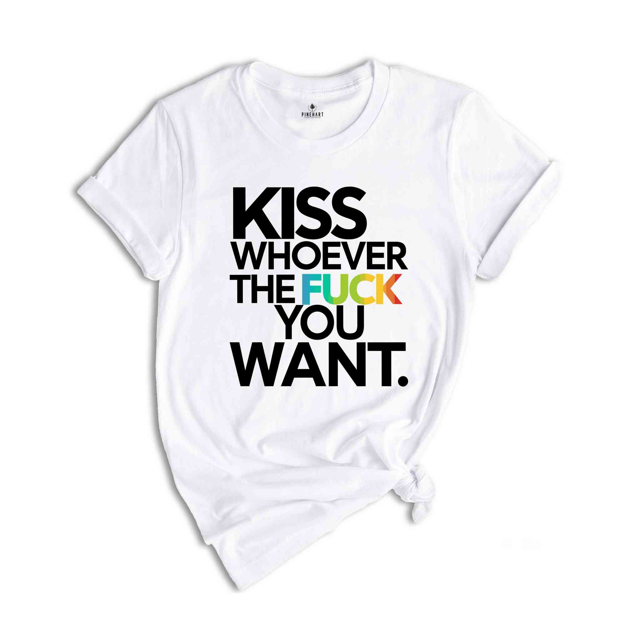 Kiss Whoever The Fuck You Want, Gay Pride LGBTQ Shirt, Pride Shirt, Trans T Shirt, LGBT Clothing Pride Shirt, LGBT Shirt, Women Gay Clothing