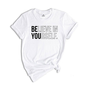 Believe In Yourself Shirt, Inspirational Shirt, Motivational Shirt, Believe Shirt, Workout Shirt, Yoga Shirt, Self Love Shirt