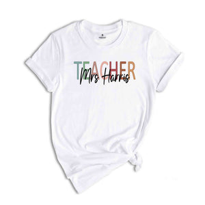 Custom Teacher T-Shirt, Personalized Teacher Shirt, Teacher Mrs Shirt, Teacher Appreciation Day Tee, Personalized Teacher Gifts