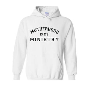 Motherhood Hoodie, Motherhood Is My Ministry Hoodie, Motherhood Hoodie, Mother's Day Gifts, Mother's Day Hoodie