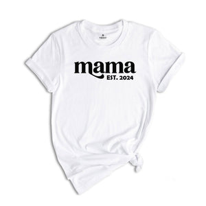 Mama est. 2024 Shirt, Mothers Day Gift, Gift For Mom, New Mom Gift, Mama Sweatshirt, New Mom Shirt, Pregnancy Reveal