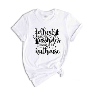 Jolliest Bunch Of Assholes This Side Of The Nuthouse Shirt, Funny Christmas Shirt, Sarcastic Christmas Shirt, Christmas Party Shirt,