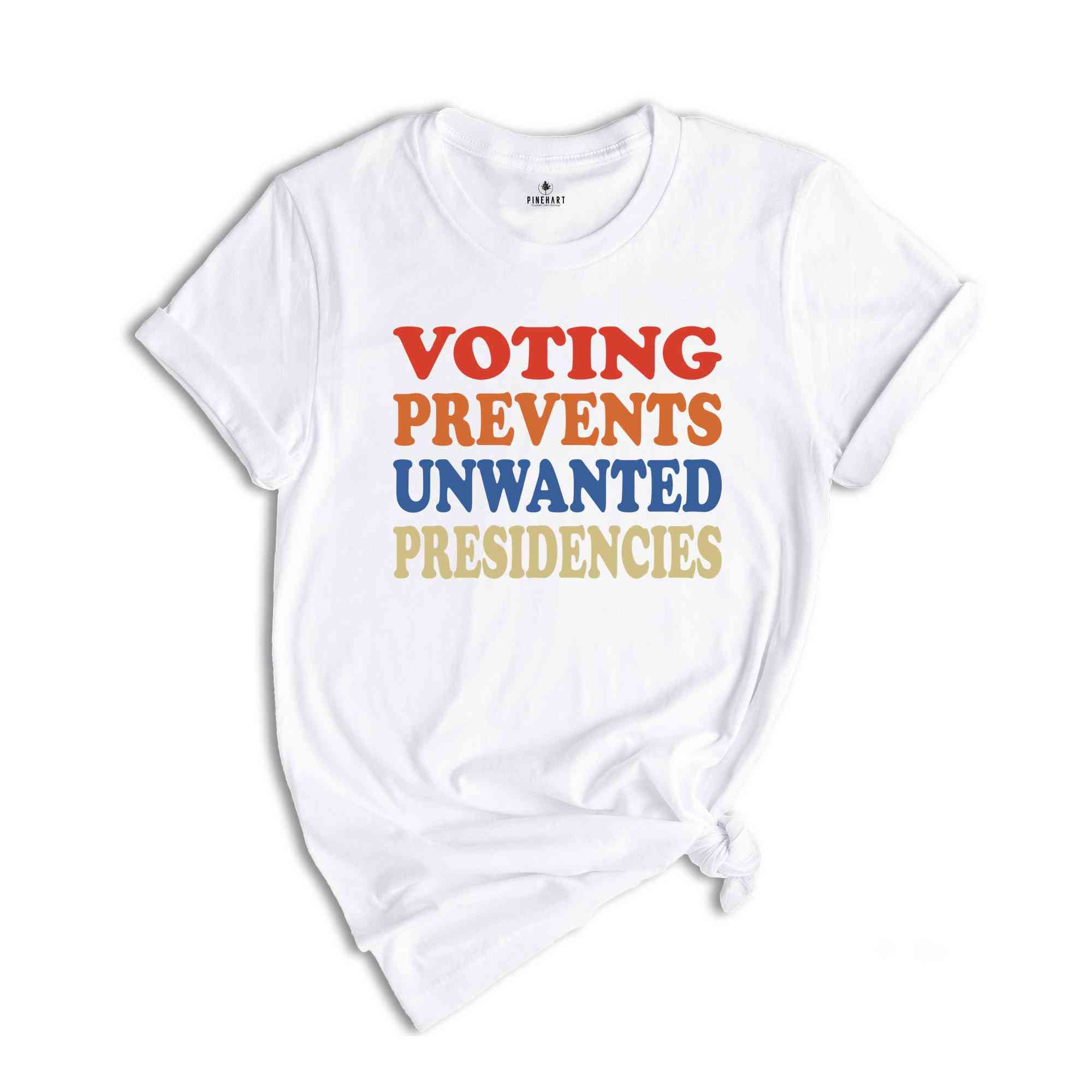 Voting Prevents Unwanted Presidencies Shirt, Vote Harris Shirt, Election Shirt, Political Shirt, Vote Blue Shirt, Gift for Democrat