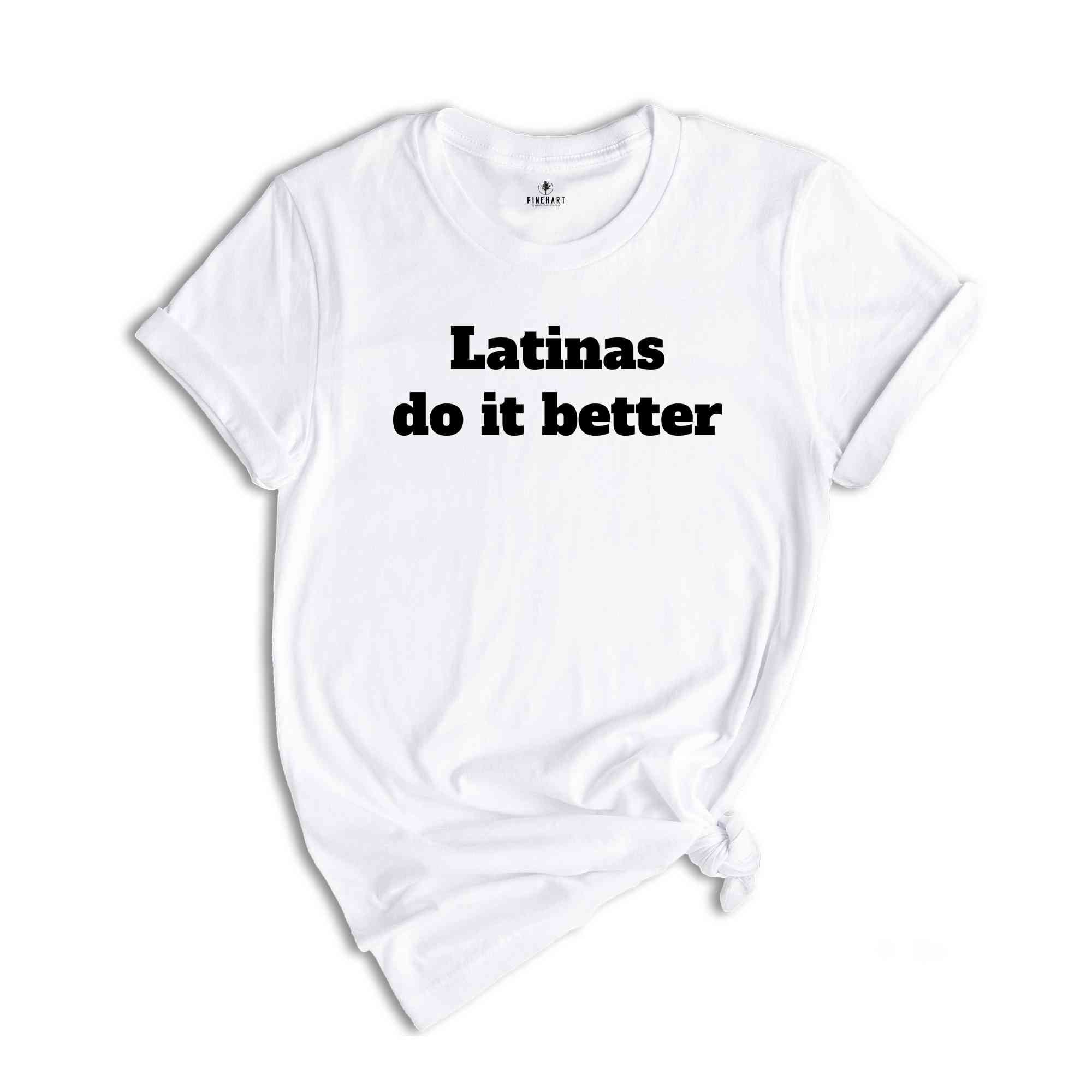 Latinas Do It Better Shirt, Latina Lover Shirt, Gift For Latina, Women Shirts, Gift For Girlfriend, Y2k Latina Shirt