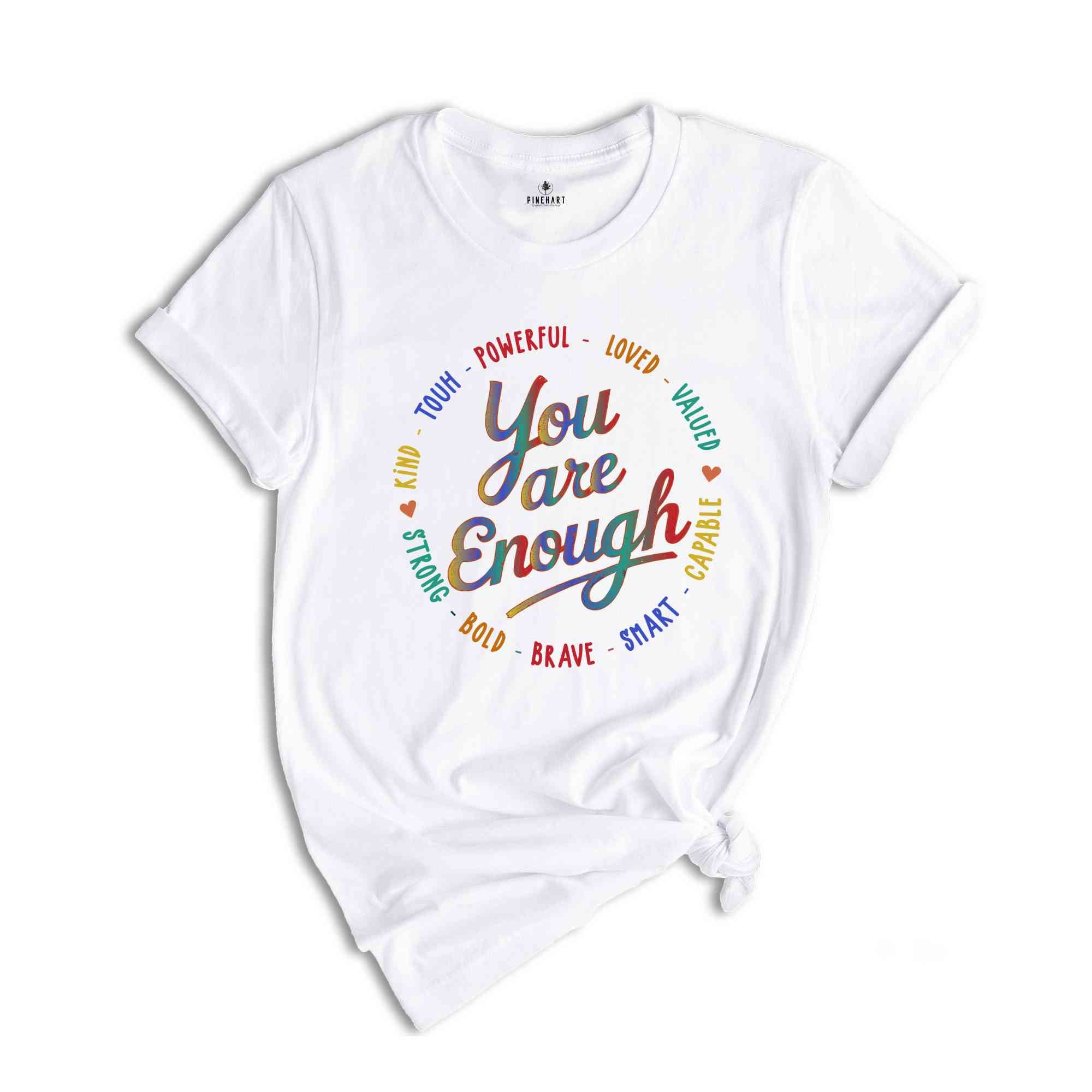 You Are Enough Shirt, LGBTQ Inspirational Shirt, Ladies Gift Shirt, Lesbian Gay Shirt, Love is Love Shirt, Pride Shirt