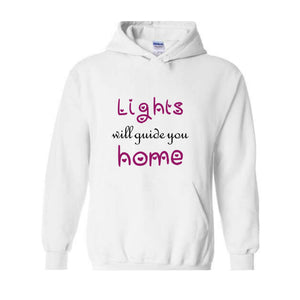 Lights Will Guide You Home Sweatshirt, Cute Sweatshirt, Motivational Sweatshirt, Motivational Hoodie, Inspirational Hoodie, Positive Gift