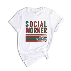 Social Worker Shirt, Kind Shirt, Gracious Shirt, Encouraging Shirt, Supportive Shirt, Social Worker Gift, Motivational Shirt, Counselor Tee