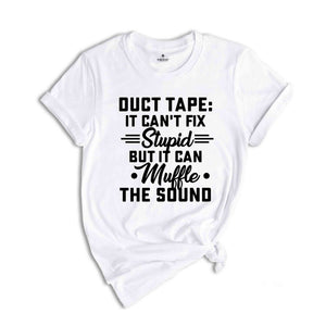 Sarcastic Shirts, Duct Tape Shirt, Funny Guys T-Shirt, Funny Women Shirt, Can't Fix Stupid Shirt, Funny Shirt, Sarcasm Women Tee