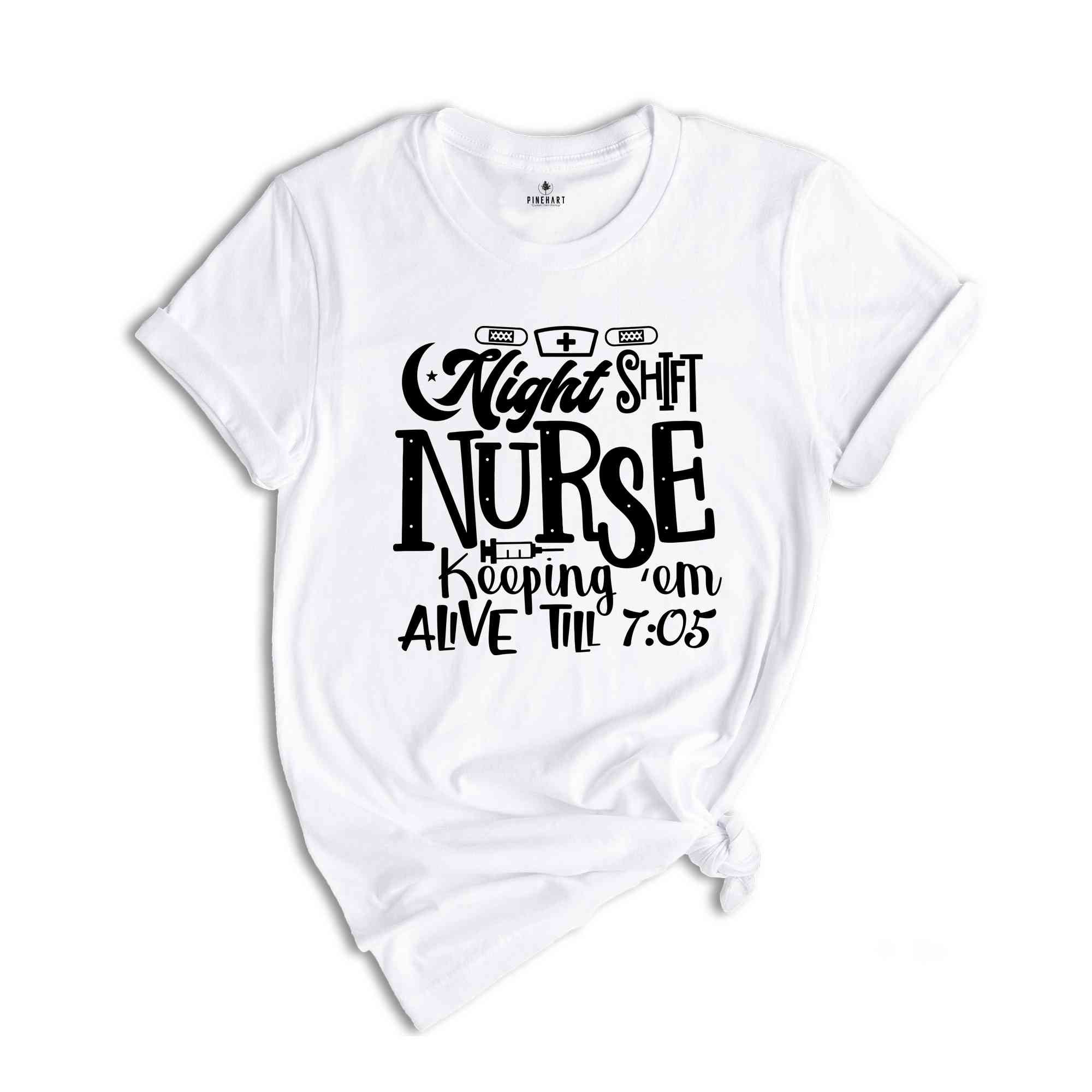 Night Shift Nurse Keeping Em Alive Shirt, Nurse Week Shirt, Nurse Life Shirt, RN Nurse Shirt, Funny Nurse Shirt, Nurse Week Gift