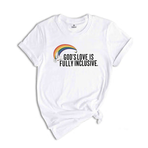 God's Love Is Fully Inclusive LGBT Flag T-Shirt, LGBTQ Tshirt,Pride Inclusion Rainbow Gift,Gay Lesbian Rights Shirt