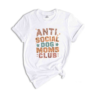 Anti Social Dog Moms Club Shirt, Dog Mom Shirt, Gift for Dog Mom, Dog Mama Shirt, Dog Lover Shirt, Dog Lover Gift