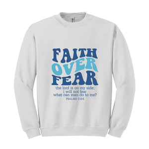 Faith Over Fear Sweatshirt, Bible Verse Shirt, Religious Sweater, Church Shirt, Christian Gift, Christian Women Shirt, Faith Shirt