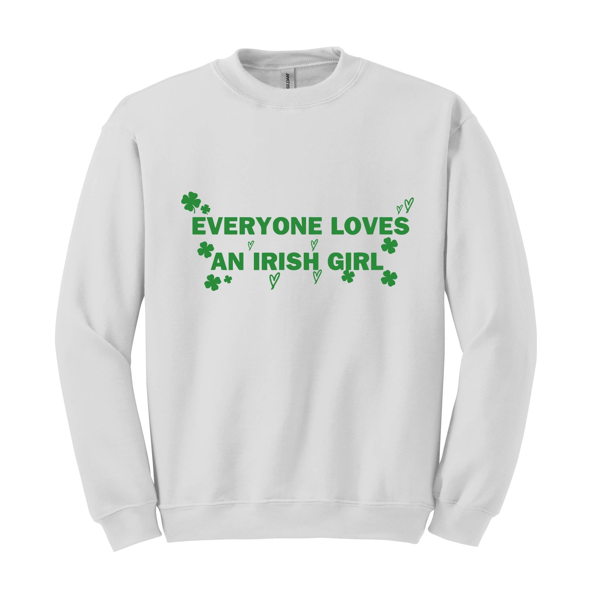 Everyone Loves An Irish Girl Sweatshirt, St. Patrick\'s Day Sweatshirt, Irish Style Hoodie, Irish Girl Sweatshirt, Funny Patricks Sweater