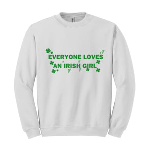 Everyone Loves An Irish Girl Sweatshirt, St. Patrick\'s Day Sweatshirt, Irish Style Hoodie, Irish Girl Sweatshirt, Funny Patricks Sweater