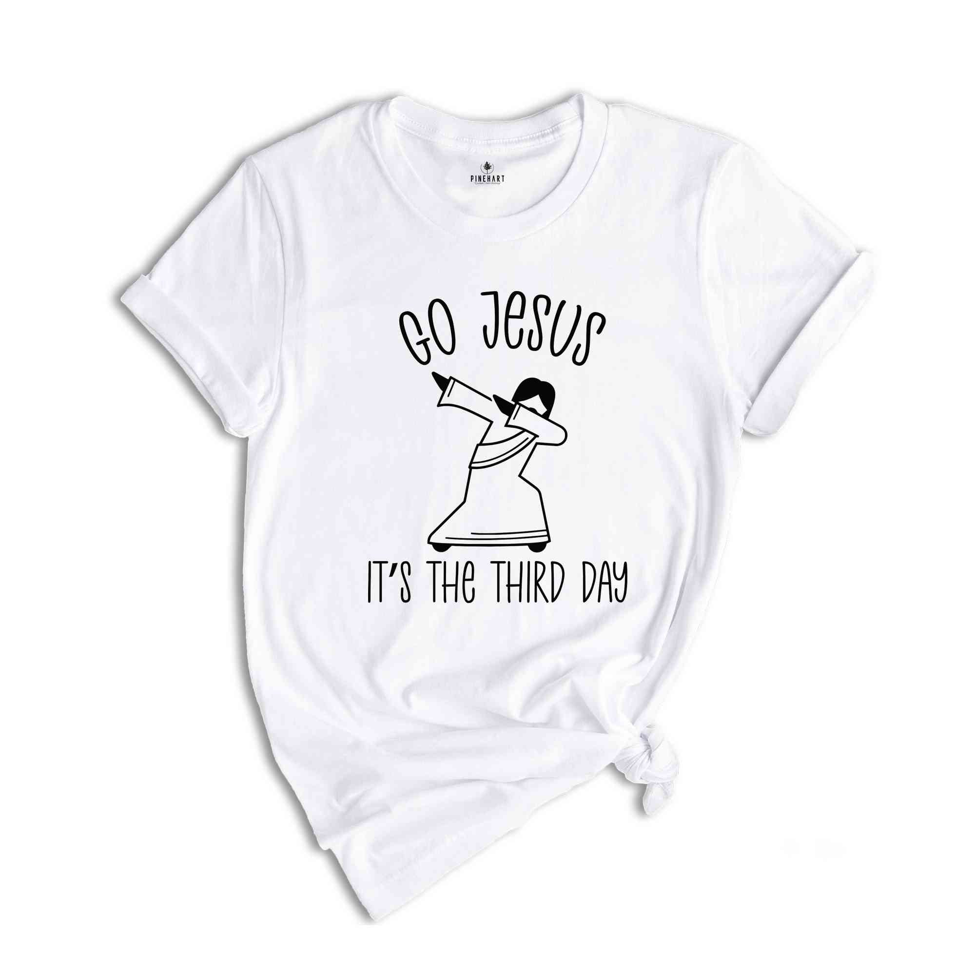 Go Jesus It's The Third Day Shirt, Funny Easter Gift, Jesus Easter Shirt, Funny Christian Shirts, Religious Shirt, Easter Day Shirt