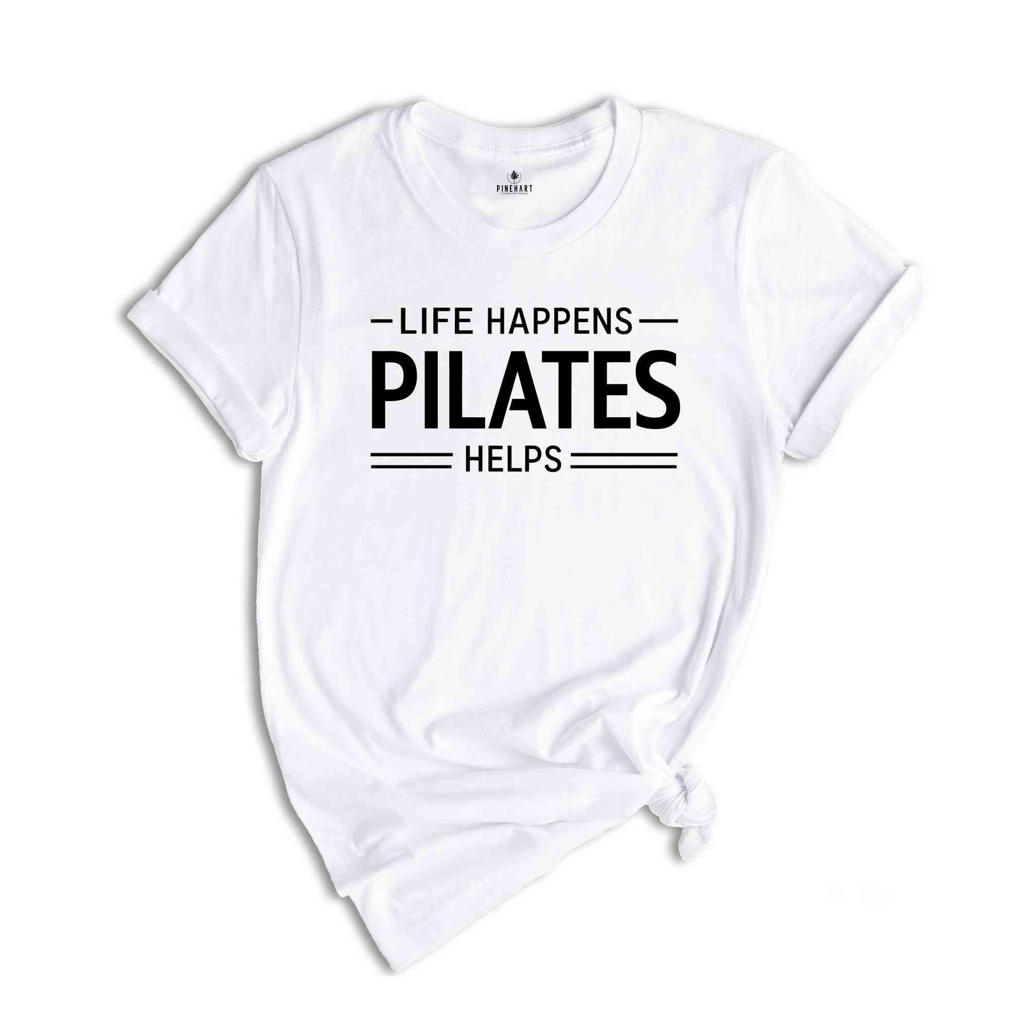 Life Happens Pilates Helps Shirt, Pilates Mom Shirt, Pilates Shirt, Pilates Gift, Funny Pilates Shirts, Workout Motivation Shirt