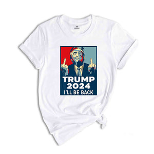 I'll Back Trump Shirt, Trump 2024 Shirt, President Trump Shirt, Funny Republican Shirt, Trump Rally Shirt, Trump Shirt, Trump 2024 Shirt