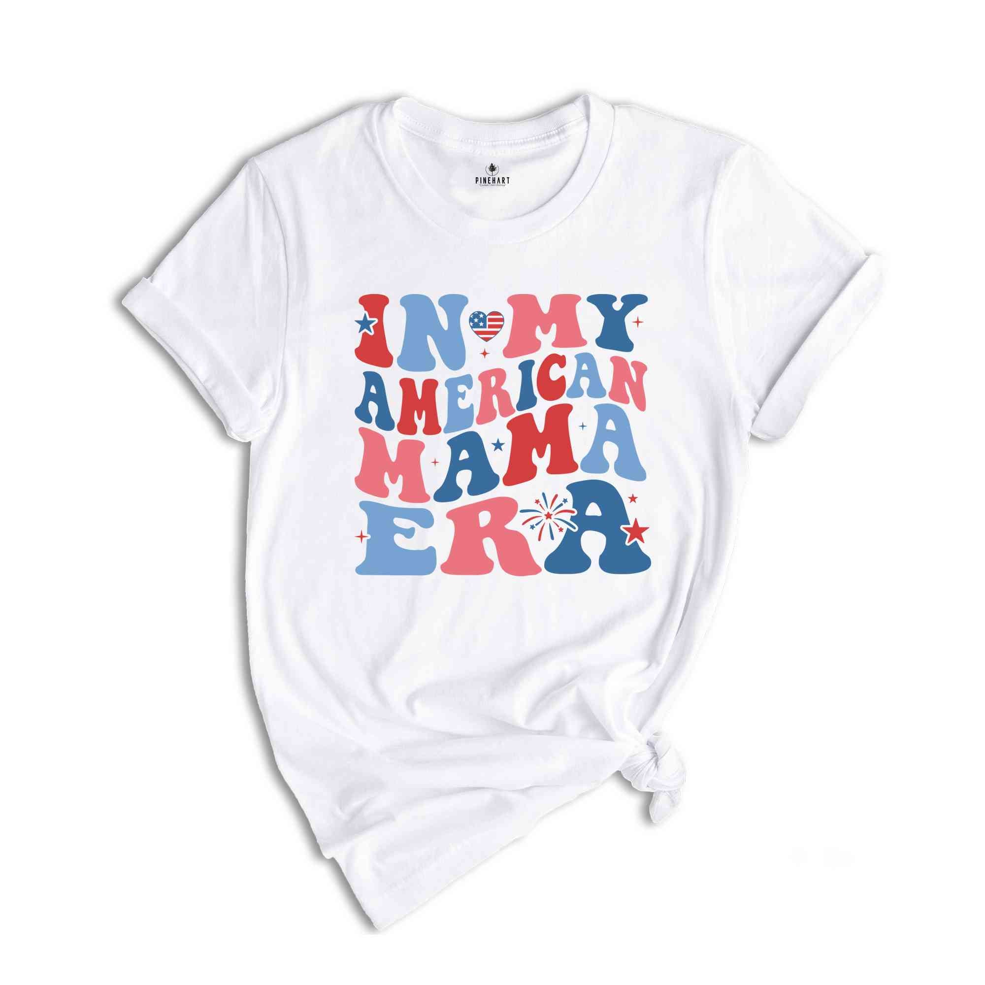 In My American Mama Era Shirt, Fourth Of July Shirt, Patriotic Shirt, Red White Blue Shirt, Independence Day Shirt, July 4th Shirt, USA Tee