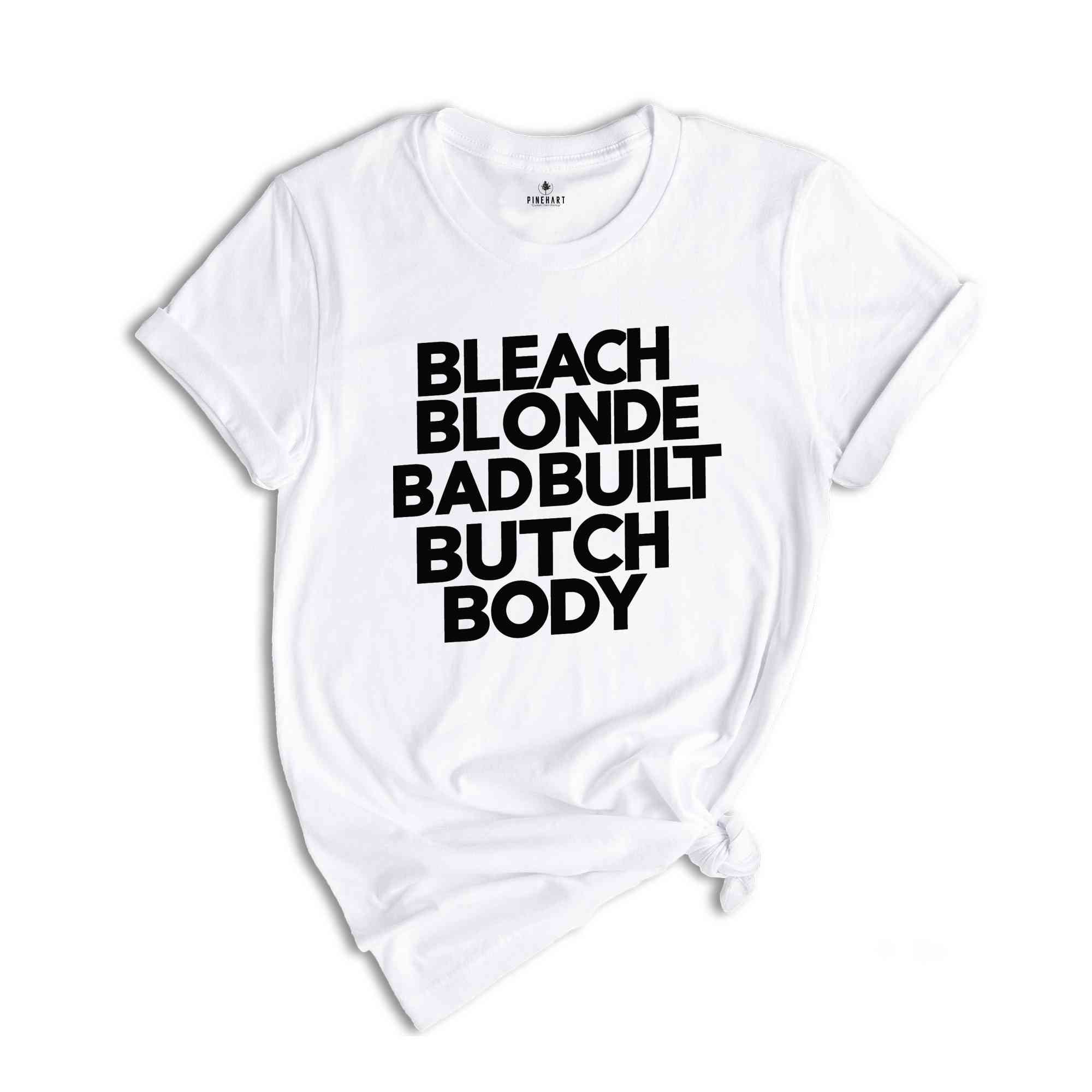 Bleach Blonde Bad Built Botched Body' Shirt, Shirt Crockett Clapback Bleach Blonde Bad Built Butch Body Tees