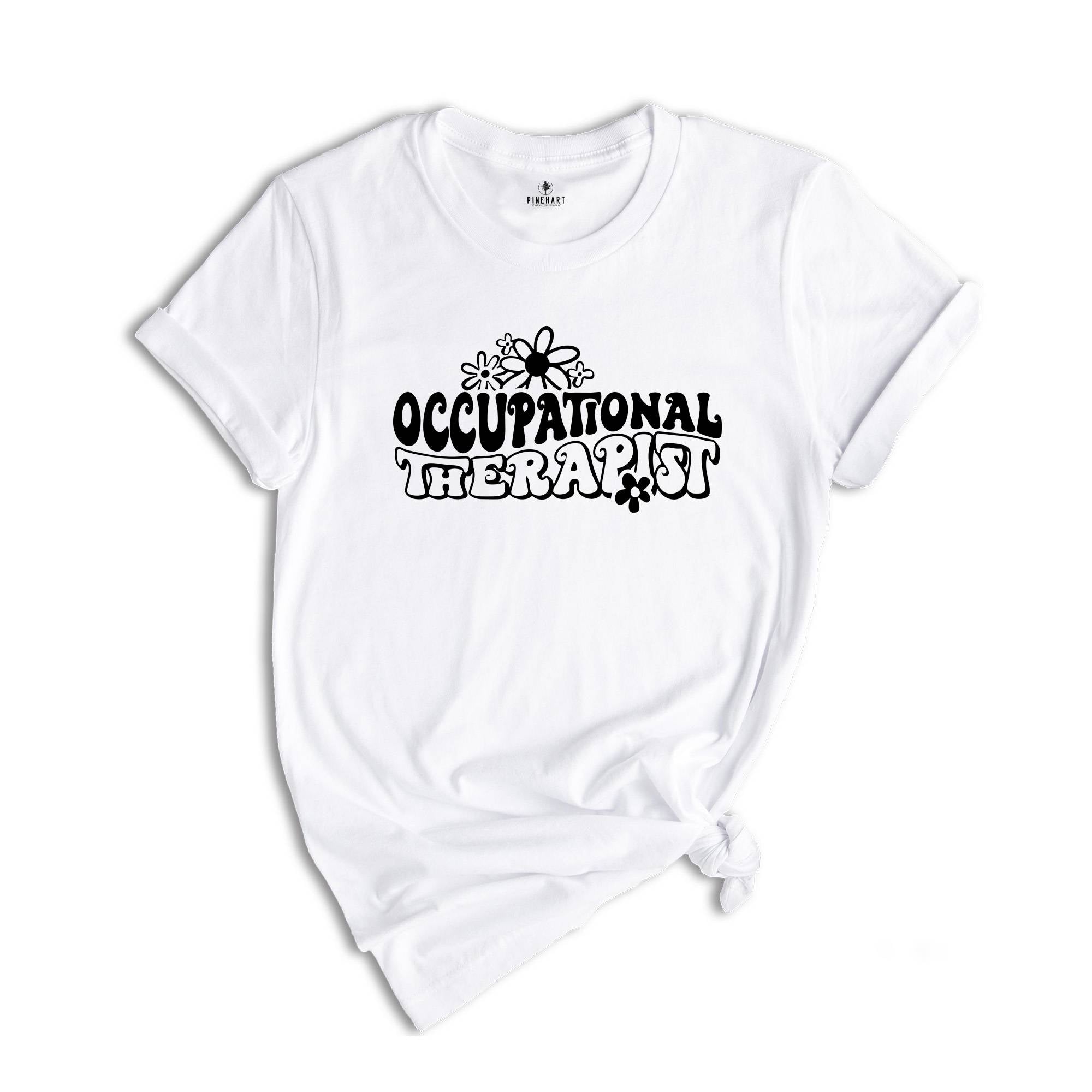 Occupational Therapy Shirt, Occupational Therapist, Therapist Shirt, Gift for OT Therapists, OP Shirt, Therapy Shirt, Cute Occupational OT