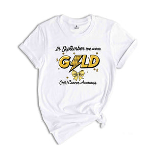 In September We Wear Gold Child Cancer Awareness Shirt, Cancer Support Shirt, Gold Ribbon Shirt, Cancer Support Shirt, Pediatric Nurse