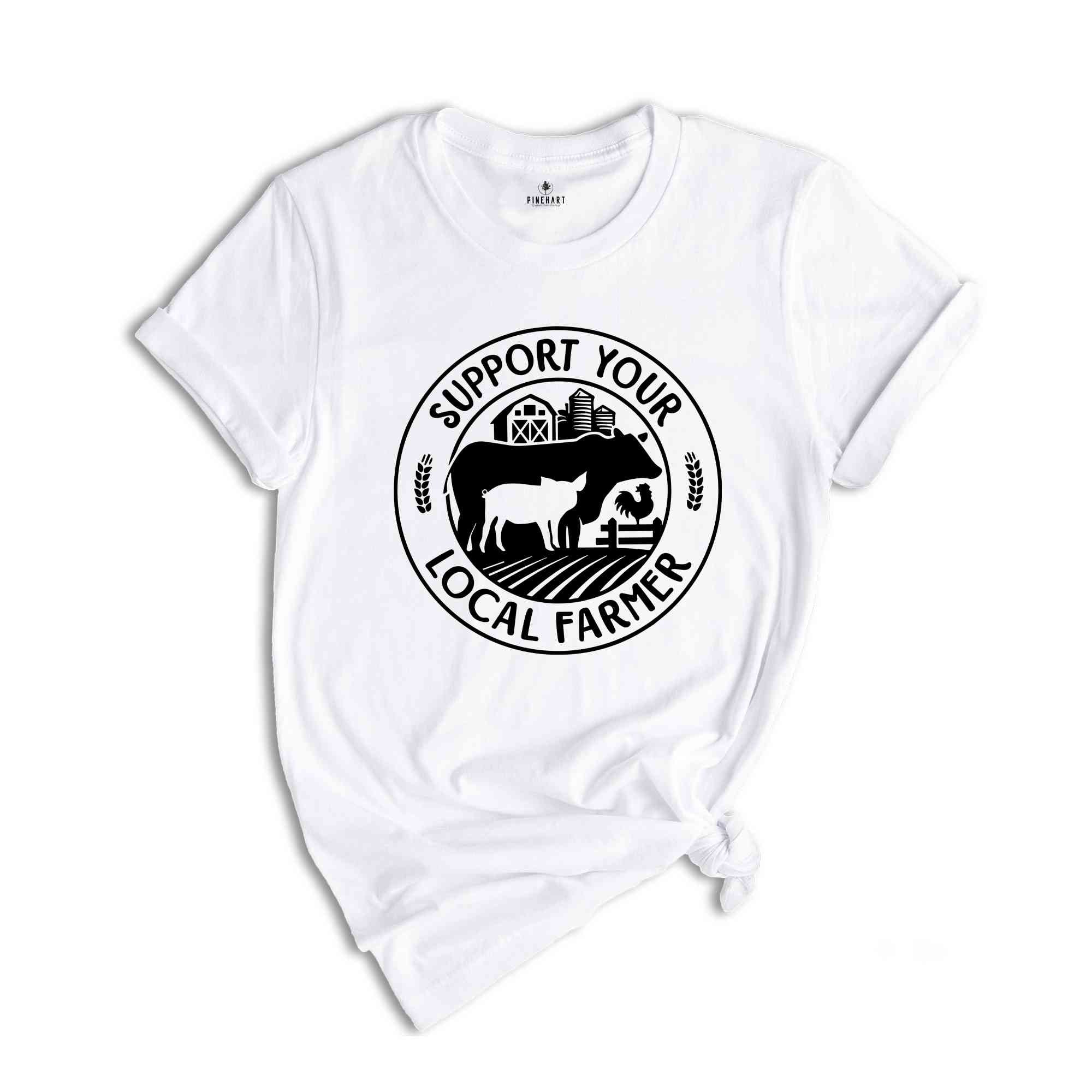 Support Your Local Farmer Shirt, Farmer Gifts, Farm Animals Shirt, Country Shirt, Farm Shirt, Gift for Her