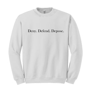 Deny Defend Depose Sweatshirt, Eat the Rich Sweater, Protest, True Crime Gift, Social Justice Hoodie, Healthcare Reform, Unhinged Bold Gift