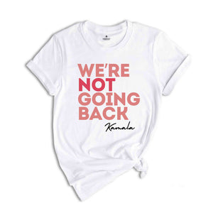 We Are Not Going Back T-Shirt Kamala Harris Shirt Anti Trump Shirt Black Owned Shops Clothing Elections 2024 Kamala Harris for President