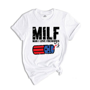 Man I Love Fireworks Shirt, Funny MILF Shirt, Independence Day, I Love America Tee, 4th Of July Shirts, Fireworks Gift