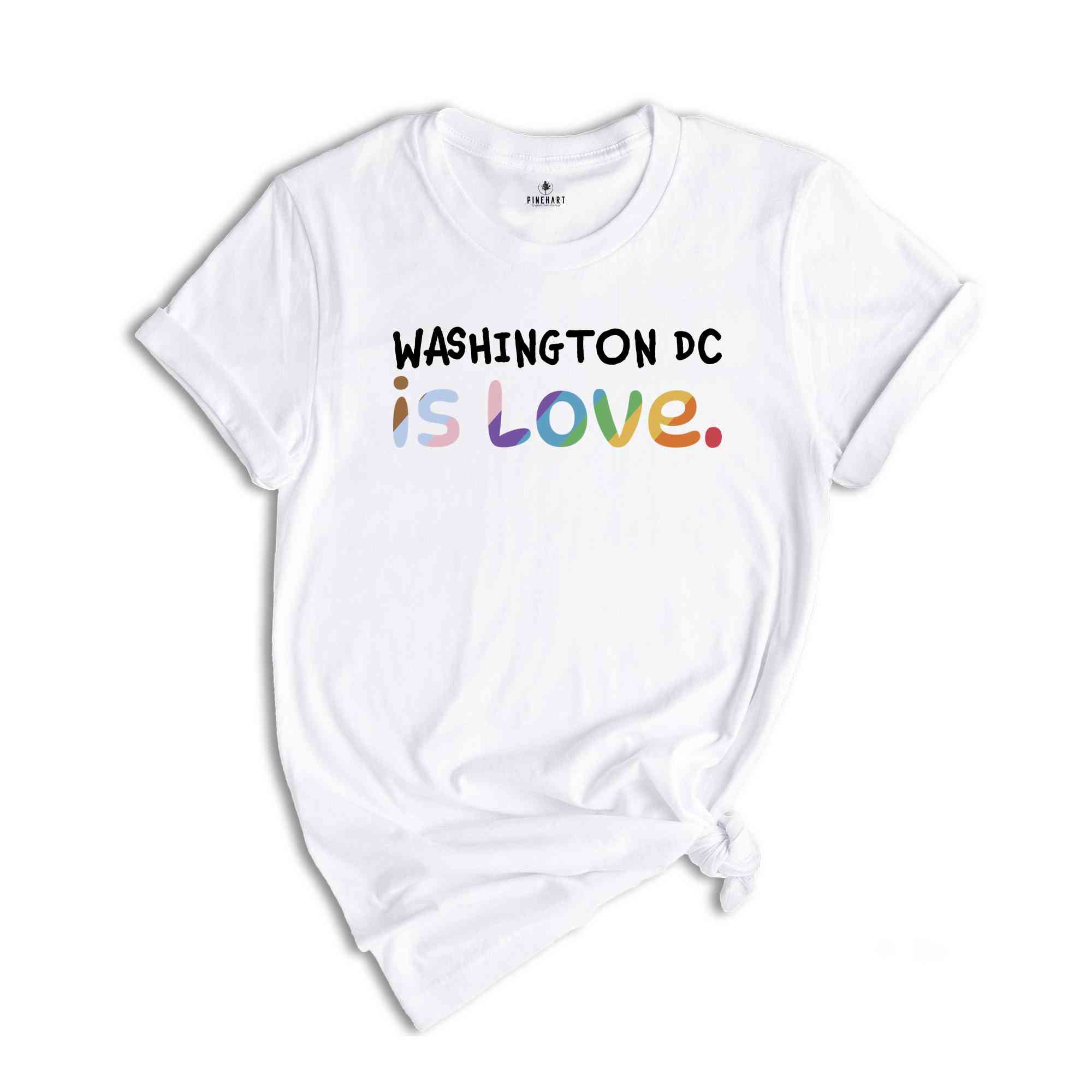 Washington DC Is Love Shirt, LGBTQ Shirt, Pride Month Shirt, Equal Rights Shirt, Love Is Love Shirt, Pride Shirt, Gay Shirt