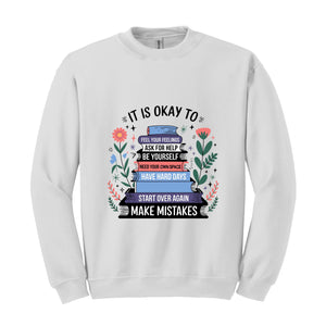 It Is A Okay Sweatshirt, Mental Health Hoodie, Teacher Hoodie, Bookish Hoodie, Motivation Hoodie, Be Yourself Hoodie, Cute Mom Hoodie