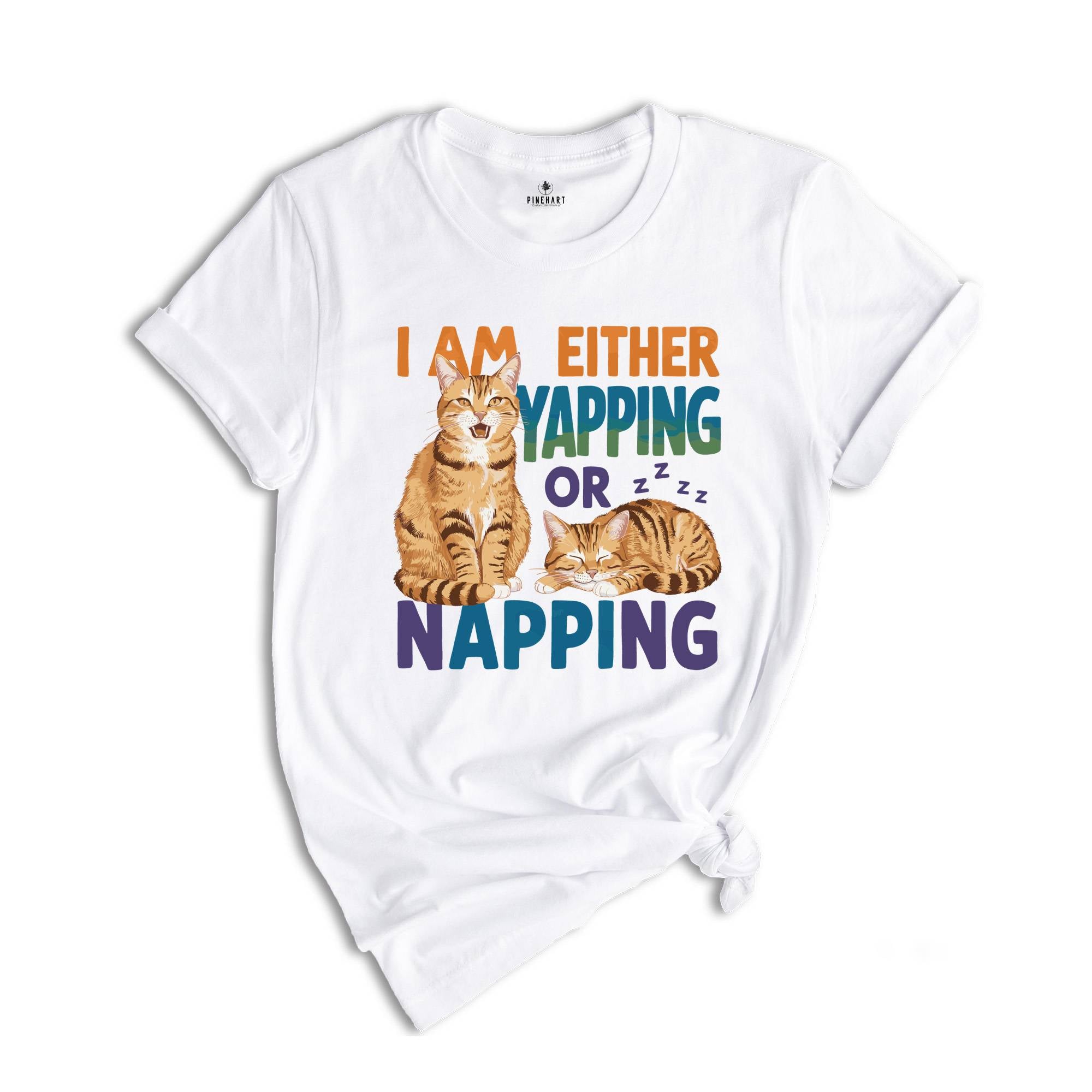 I Am Either Yapping or Napping Cat TShirt , Funny and Adorable Cat Lover Graphic Tee , Cute Pet Humor Shirt , Perfect for Cat Enthusiasts