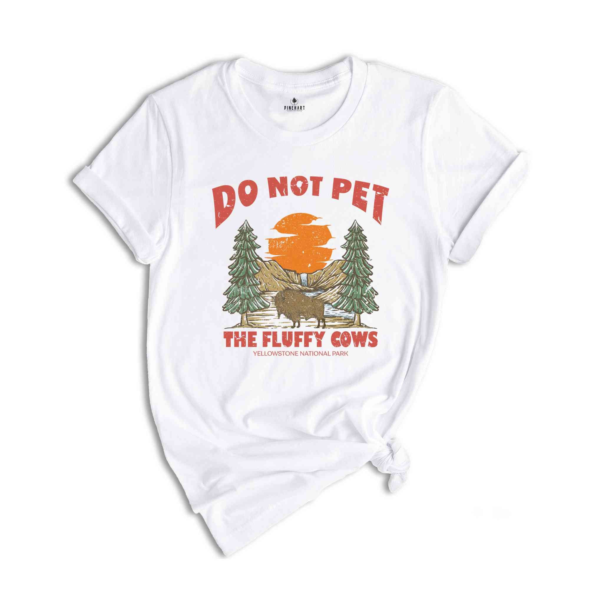 Do Not Pet The Fluffy Cows T-Shirt, Yellowstone National Park Shirt, Family Trip Outfit, Matching Camp Shirt, Vacation Gifts