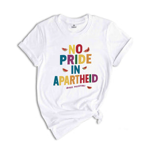 No Pride In Apartheid Shirt, Freedom Shirt, Protest Activist T-shirt, Apartheid Awareness Shirt, Equality Shirt, Watermelon T Shirt