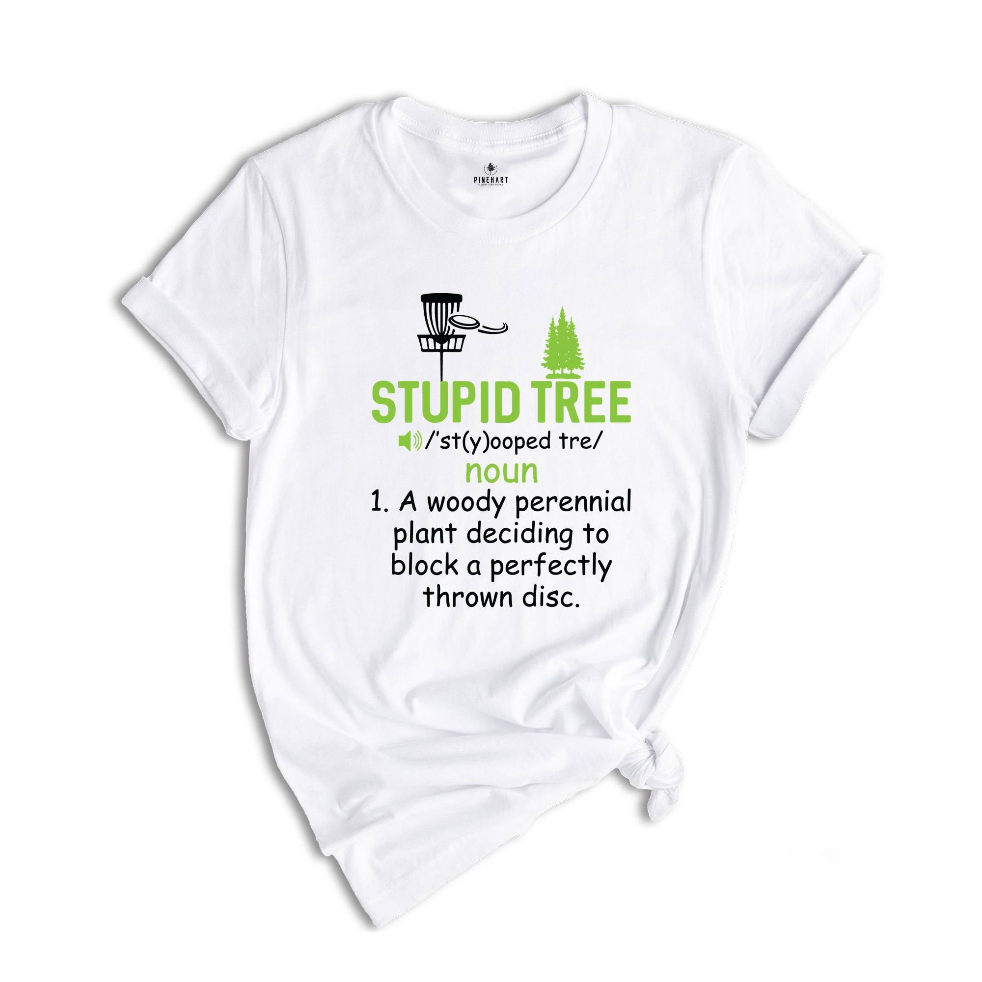 Stupid Tree T-Shirt, Disc Golf Funny Tee, Golfing Sport Lovers Tee, Gifts For Golf Lovers, Sport Shirts