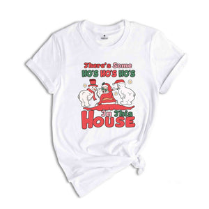 There's Some HO'S HO'S HO'S In This House Shirt, Christmas Shirt, Santa Claus Shirts, Christmas Snowman Shirts, Funny Christmas