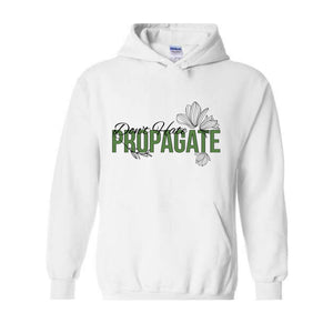 Don't Hate Propagate Hoodie, Plant Hoodie, Plant Mama Hoodie, Propagation Hoodie, Funny Plant Lover Hoodie.