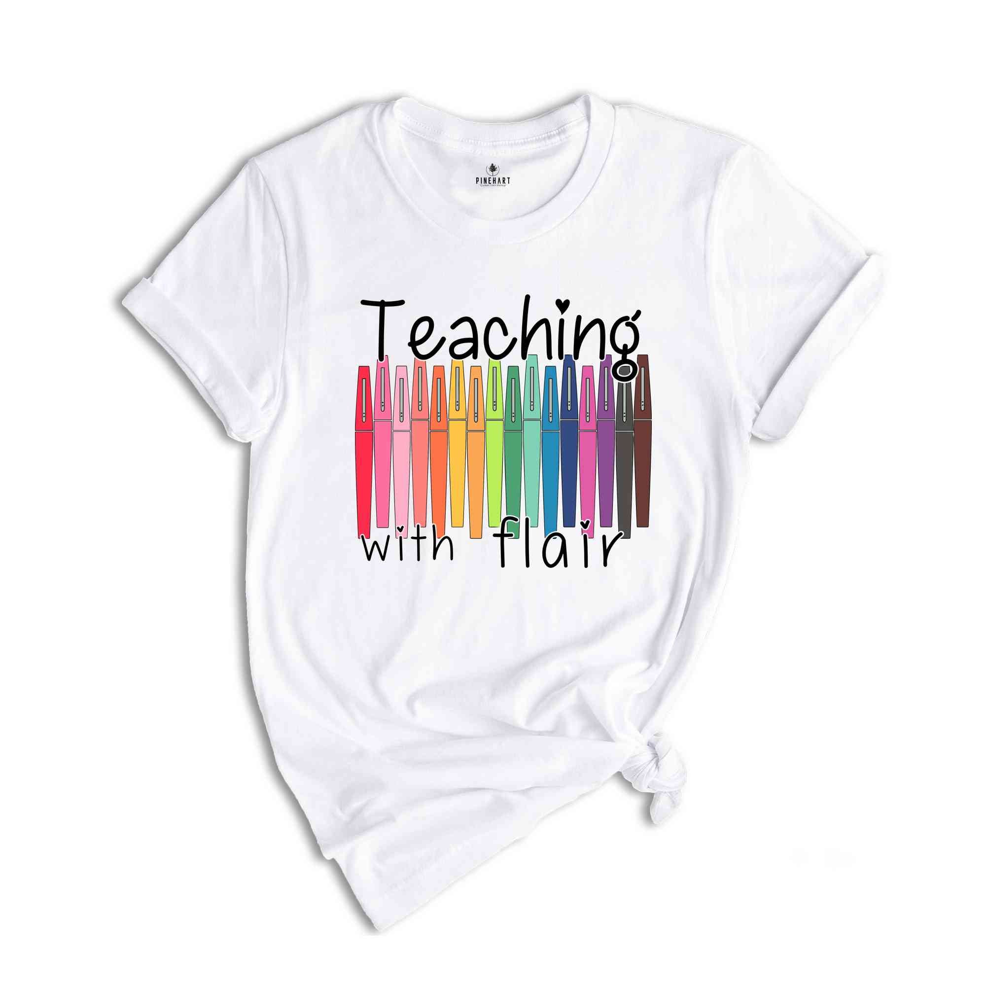 Teaching The Flair Shirt, Teacher Life Shirt, Teacher Appreciation Shirt, Back To School T-Shirt, New Teacher Shirt