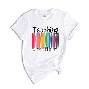 Teaching The Flair Shirt, Teacher Life Shirt, Teacher Appreciation Shirt, Back To School T-Shirt, New Teacher Shirt