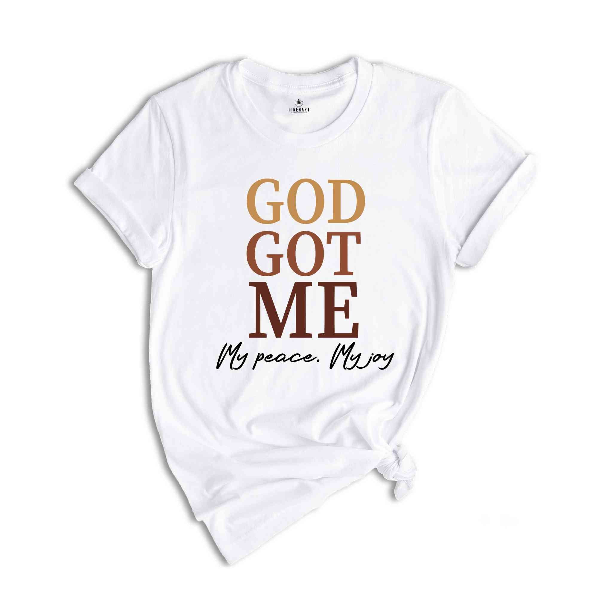 God Got Me My Peace My Joy T-Shirt, Religious Shirt, Christian T-Shirt, Religious Apparel, Piece and Joy Shirt