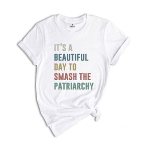 It's a Beautıful Day to Smash the Patriarchy Shirt, Feminist Shirt, Feminism Shirt, Equal Rights Shirt, Patriarchy Shirt, Human Rights Tee