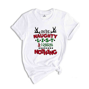 On The Naughty List & Regret Nothing Christmas Shirt, Funny Christmas Meme T-shirt, Funny Christmas Naughty Shirt, Naughty List Funny Shirt.