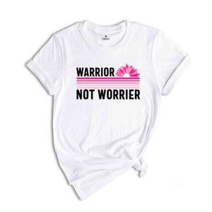 Warrior Not Worrier Shirt, Cancer Survivor Shirt, Pink Ribbon Shirt, Breast Cancer Awareness, Cancer Warrior, Cancer Fighter Shirt