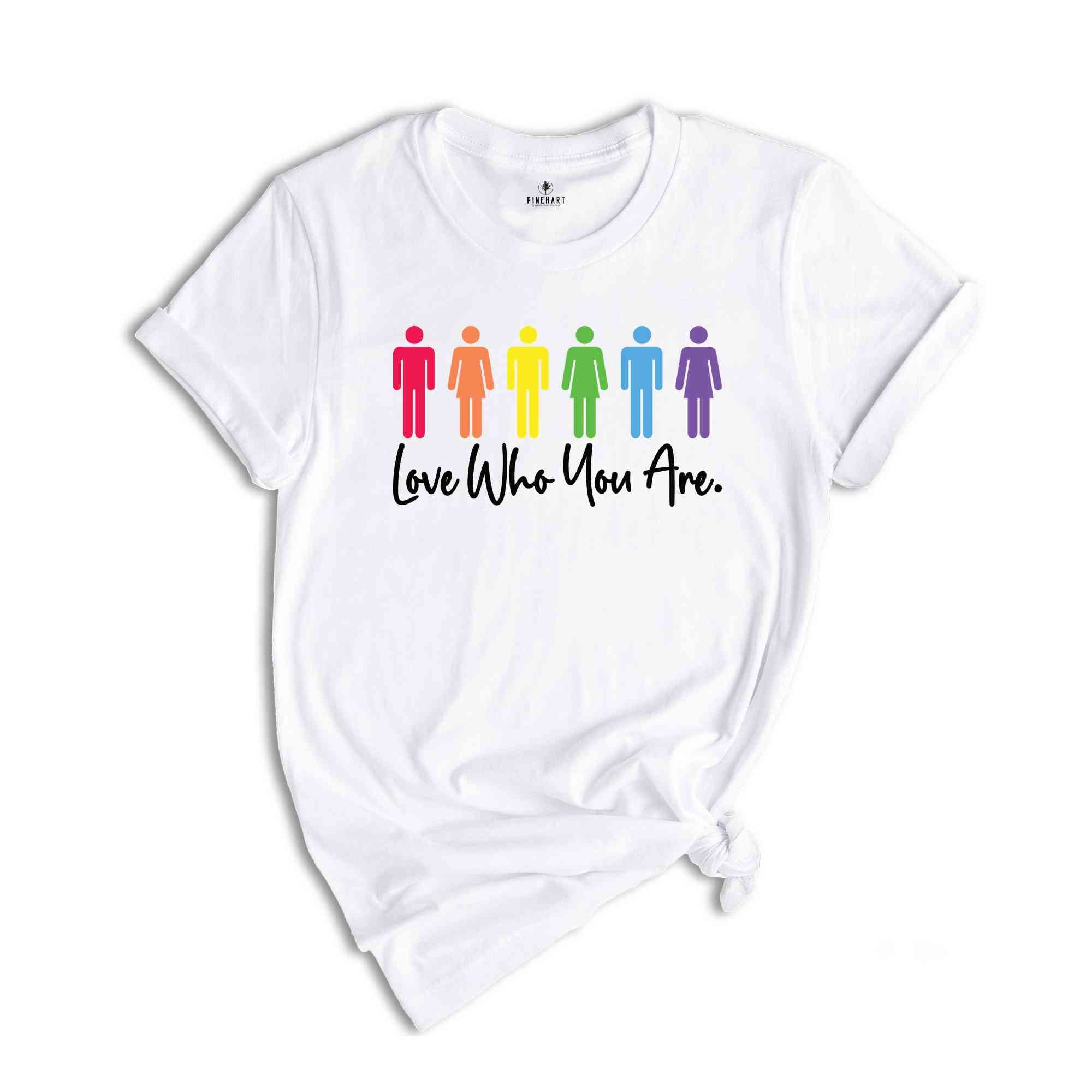 Love Who You Are Shirt, LGBTQ Shirt, Pride Month Shirt, Gay Pride Shirt, Pride Shirt, Equality Shirt, LGBTQ Gift, Lesbian Pride Shirt