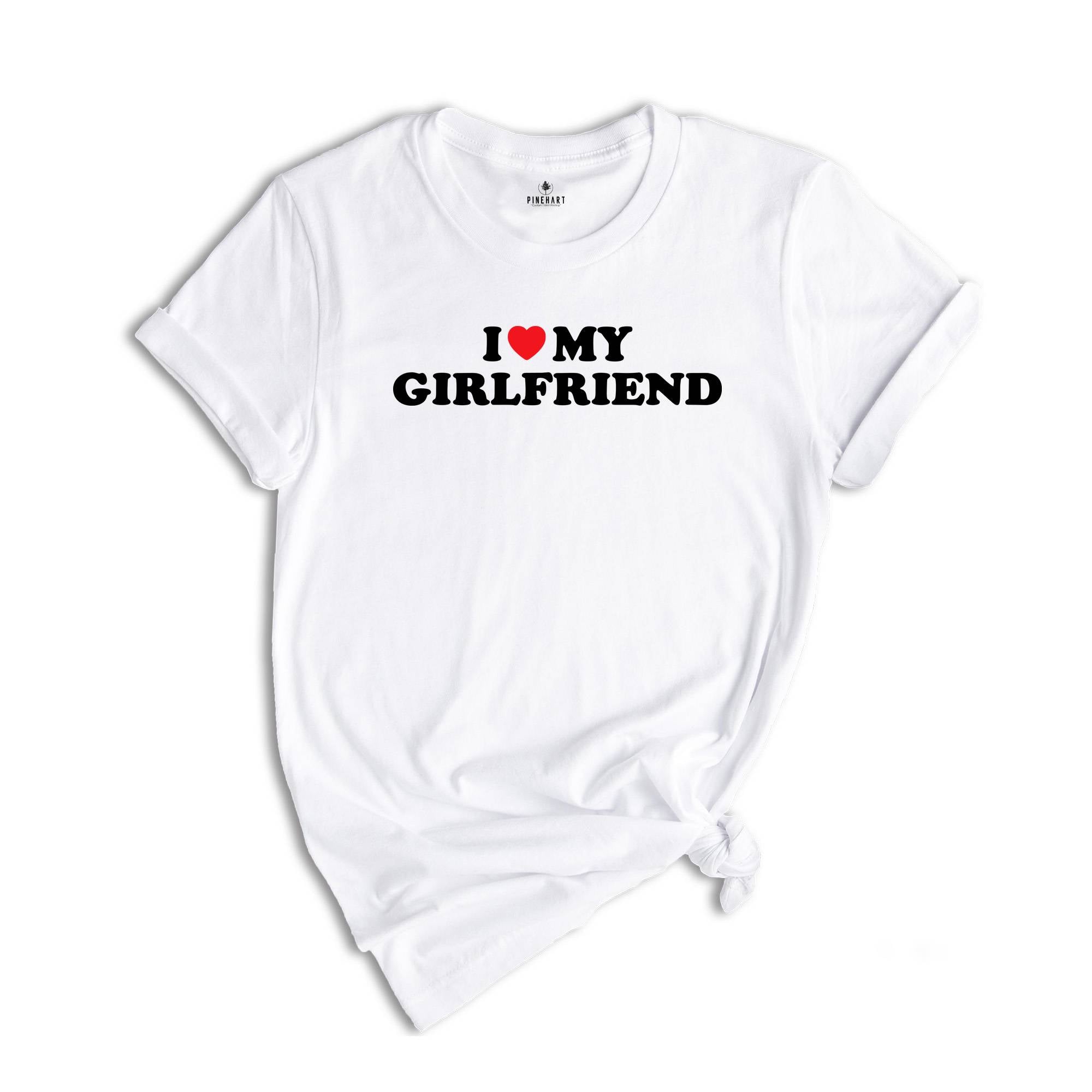 I Love My Girlfriend T-Shirt, I Heart My Girlfriend Tee, Valentine Gift, Love Shirt, Valentine's Day T-Shirt